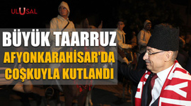 Büyük Taarruz Afyonkarahisar'da coşkuyla kutlandı